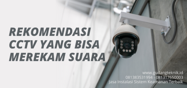 CCTV Bisa Merekam Suara Dan Komunikasi 2 Arah - Rekomendasi